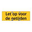 Let op voor de getijden & Let op voor de getijden & Let op voor de getijden