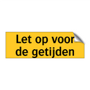 Let op voor de getijden & Let op voor de getijden & Let op voor de getijden