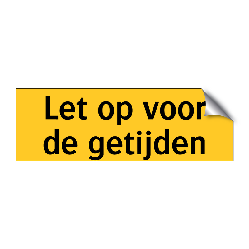 Let op voor de getijden & Let op voor de getijden & Let op voor de getijden