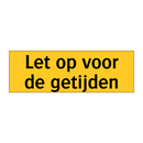 Let op voor de getijden & Let op voor de getijden & Let op voor de getijden