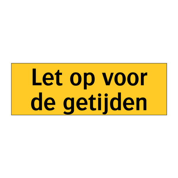 Let op voor de getijden & Let op voor de getijden & Let op voor de getijden