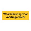 Waarschuwing voor voertuigverkeer & Waarschuwing voor voertuigverkeer