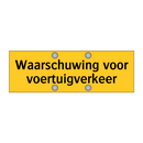 Waarschuwing voor voertuigverkeer & Waarschuwing voor voertuigverkeer