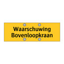 Waarschuwing Bovenloopkraan & Waarschuwing Bovenloopkraan & Waarschuwing Bovenloopkraan