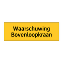 Waarschuwing Bovenloopkraan & Waarschuwing Bovenloopkraan & Waarschuwing Bovenloopkraan
