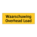 Waarschuwing Overhead Load & Waarschuwing Overhead Load & Waarschuwing Overhead Load