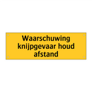 Waarschuwing knijpgevaar houd afstand & Waarschuwing knijpgevaar houd afstand