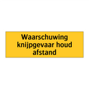 Waarschuwing knijpgevaar houd afstand & Waarschuwing knijpgevaar houd afstand