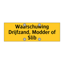Waarschuwing Drijfzand, Modder of Slib & Waarschuwing Drijfzand, Modder of Slib
