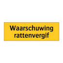 Waarschuwing rattenvergif & Waarschuwing rattenvergif & Waarschuwing rattenvergif