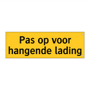 Pas op voor hangende lading & Pas op voor hangende lading & Pas op voor hangende lading