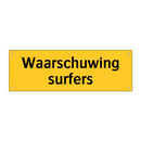 Waarschuwing surfers & Waarschuwing surfers & Waarschuwing surfers & Waarschuwing surfers