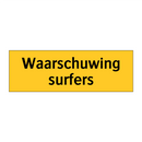 Waarschuwing surfers & Waarschuwing surfers & Waarschuwing surfers & Waarschuwing surfers