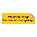 Waarschuwing: bomen worden gekapt & Waarschuwing: bomen worden gekapt