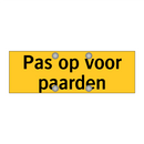 Pas op voor paarden & Pas op voor paarden & Pas op voor paarden