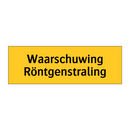 Waarschuwing Röntgenstraling & Waarschuwing Röntgenstraling & Waarschuwing Röntgenstraling