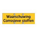 Waarschuwing Corrosieve stoffen & Waarschuwing Corrosieve stoffen & Waarschuwing Corrosieve stoffen