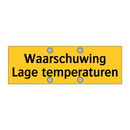Waarschuwing Lage temperaturen & Waarschuwing Lage temperaturen & Waarschuwing Lage temperaturen