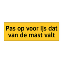 Pas op voor ijs dat van de mast valt & Pas op voor ijs dat van de mast valt