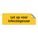 Let op voor infectiegevaar & Let op voor infectiegevaar & Let op voor infectiegevaar