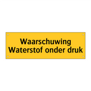 Waarschuwing Waterstof onder druk & Waarschuwing Waterstof onder druk
