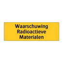 Waarschuwing Radioactieve Materialen & Waarschuwing Radioactieve Materialen
