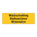 Waarschuwing Radioactieve Materialen & Waarschuwing Radioactieve Materialen