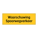 Waarschuwing Spoorwegverkeer & Waarschuwing Spoorwegverkeer & Waarschuwing Spoorwegverkeer