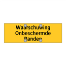 Waarschuwing Onbeschermde Randen & Waarschuwing Onbeschermde Randen