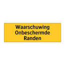 Waarschuwing Onbeschermde Randen & Waarschuwing Onbeschermde Randen