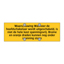 Waarschuwing Wanneer de hoofdschakelaar wordt /.../