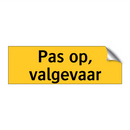 Pas op, valgevaar & Pas op, valgevaar & Pas op, valgevaar & Pas op, valgevaar