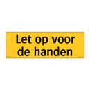 Let op voor de handen & Let op voor de handen & Let op voor de handen & Let op voor de handen