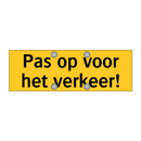 Pas op voor het verkeer! & Pas op voor het verkeer! & Pas op voor het verkeer!
