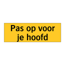 Pas op voor je hoofd & Pas op voor je hoofd & Pas op voor je hoofd & Pas op voor je hoofd