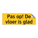 Pas op! De vloer is glad & Pas op! De vloer is glad & Pas op! De vloer is glad