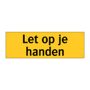 Let op je handen & Let op je handen & Let op je handen & Let op je handen & Let op je handen
