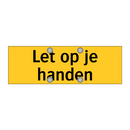 Let op je handen & Let op je handen & Let op je handen