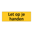 Let op je handen & Let op je handen & Let op je handen & Let op je handen & Let op je handen