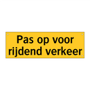 Pas op voor rijdend verkeer & Pas op voor rijdend verkeer & Pas op voor rijdend verkeer