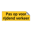 Pas op voor rijdend verkeer & Pas op voor rijdend verkeer & Pas op voor rijdend verkeer