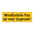 Windturbine Pas op voor ijsgevaar! & Windturbine Pas op voor ijsgevaar!
