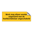 Werk mag alleen worden uitgevoerd met de /.../ & Werk mag alleen worden uitgevoerd met de /.../