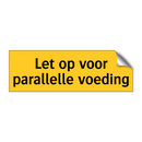 Let op voor parallelle voeding & Let op voor parallelle voeding & Let op voor parallelle voeding