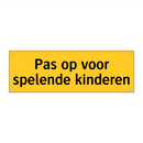 Pas op voor spelende kinderen & Pas op voor spelende kinderen & Pas op voor spelende kinderen