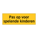 Pas op voor spelende kinderen & Pas op voor spelende kinderen & Pas op voor spelende kinderen