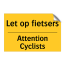 Let op fietsers - Attention Cyclists & Let op fietsers - Attention Cyclists