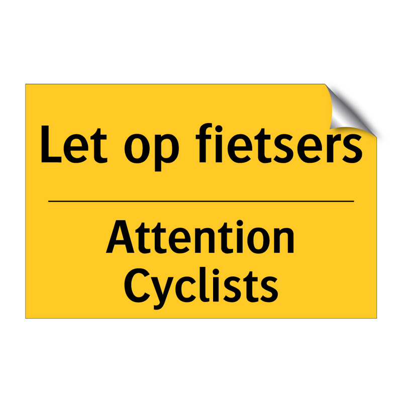 Let op fietsers - Attention Cyclists & Let op fietsers - Attention Cyclists