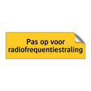 Pas op voor radiofrequentiestraling & Pas op voor radiofrequentiestraling