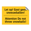 Let op! Gooi geen sneeuwballen! - Attention Do not throw snowballs!